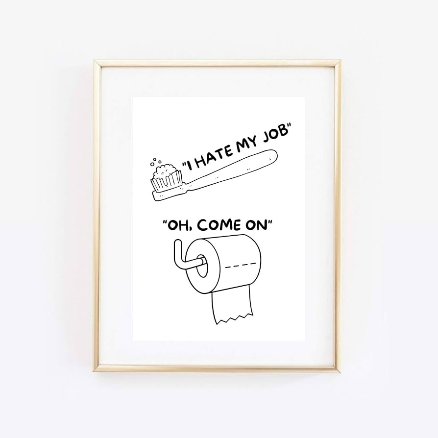 Art Print DIN A4 Funny Saying I Hate My Job Toilet Paper Roll Bathroom Guest Toilet Toothbrush Print Poster Picture Without Frame Amazon de Home Kitchen