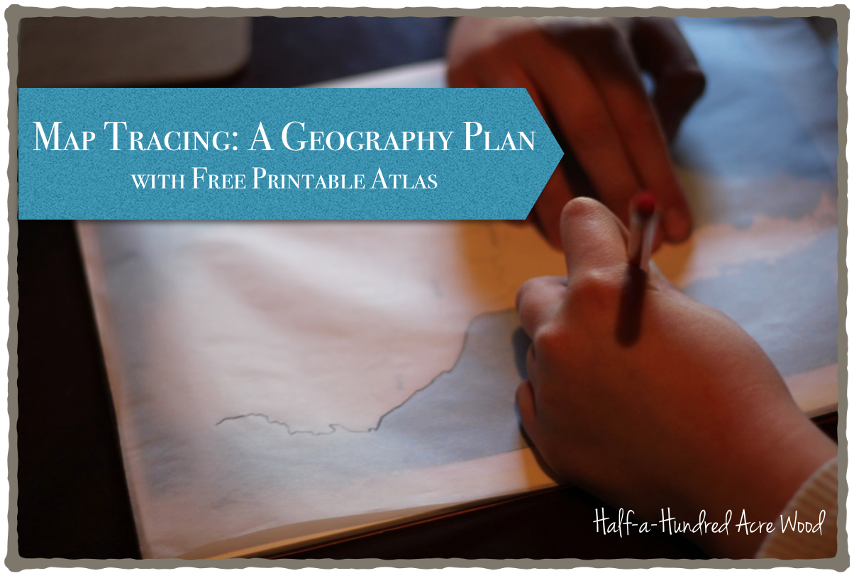 Map Tracing A Geography Plan With Printable Atlas Half A Hundred Acre Wood
